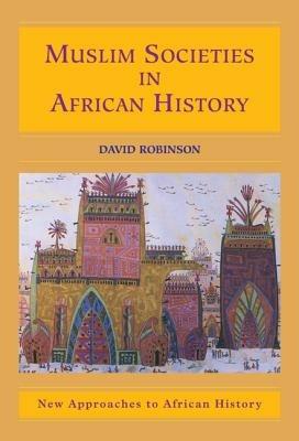 Muslim Societies in African History - David Robinson - cover