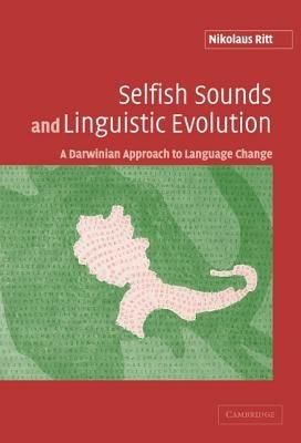 Selfish Sounds and Linguistic Evolution: A Darwinian Approach to Language Change - Nikolaus Ritt - cover