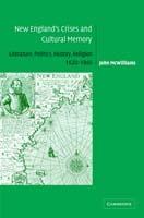 New England's Crises and Cultural Memory: Literature, Politics, History, Religion, 1620–1860