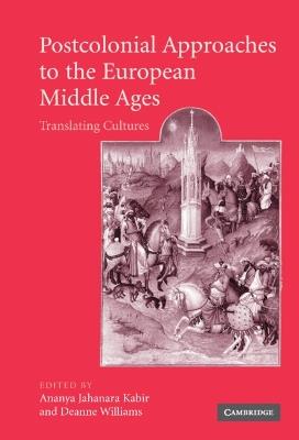 Postcolonial Approaches to the European Middle Ages: Translating Cultures - cover