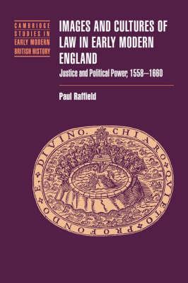 Images and Cultures of Law in Early Modern England: Justice and Political Power, 1558–1660 - Paul Raffield - cover