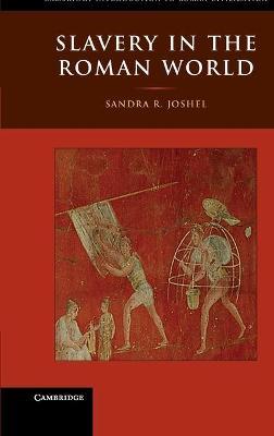 Slavery in the Roman World - Sandra R. Joshel - cover
