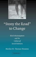 'Stony the Road' to Change: Black Mississippians and the Culture of Social Relations