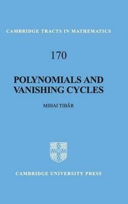 Polynomials and Vanishing Cycles - Mihai Tibar - cover