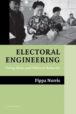 Electoral Engineering: Voting Rules and Political Behavior - Pippa Norris - cover