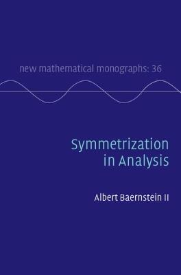 Symmetrization in Analysis - Albert Baernstein II - cover
