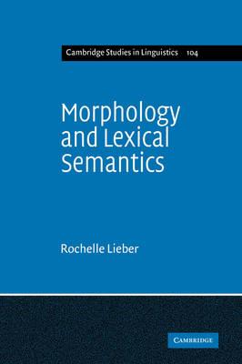 Morphology and Lexical Semantics - Rochelle Lieber - cover