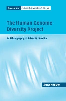The Human Genome Diversity Project: An Ethnography of Scientific Practice - Amade M'Charek - cover