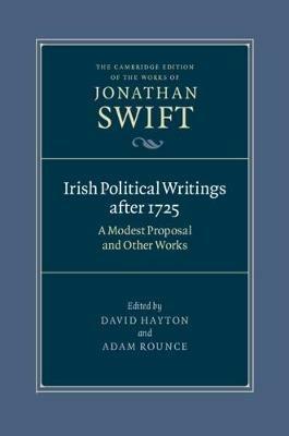 Irish Political Writings after 1725: A Modest Proposal and Other Works - Jonathan Swift - cover