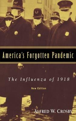 America's Forgotten Pandemic: The Influenza of 1918 - Alfred W. Crosby - cover