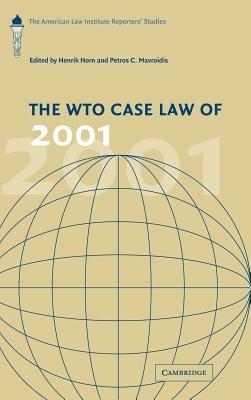 The WTO Case Law of 2001: The American Law Institute Reporters' Studies - cover