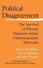 Political Disagreement: The Survival of Diverse Opinions within Communication Networks