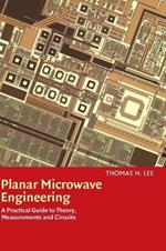 Planar Microwave Engineering: A Practical Guide to Theory, Measurement, and Circuits