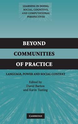 Beyond Communities of Practice: Language Power and Social Context - cover