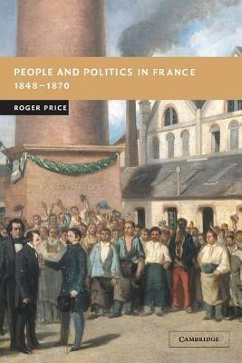 People and Politics in France, 1848–1870 - Roger Price - cover