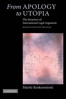 From Apology to Utopia: The Structure of International Legal Argument - Martti Koskenniemi - cover