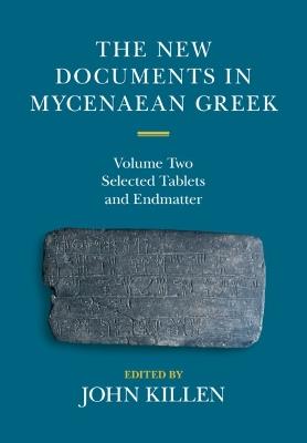 The New Documents in Mycenaean Greek: Volume 2, Selected Tablets and Endmatter - cover