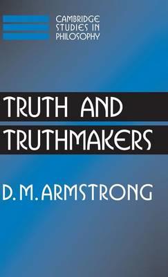 Truth and Truthmakers - D. M. Armstrong - cover