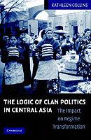 Clan Politics and Regime Transition in Central Asia - Kathleen Collins - cover