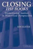 Closing the Books: Transitional Justice in Historical Perspective - Jon Elster - cover