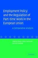 Employment Policy and the Regulation of Part-time Work in the European Union: A Comparative Analysis - cover