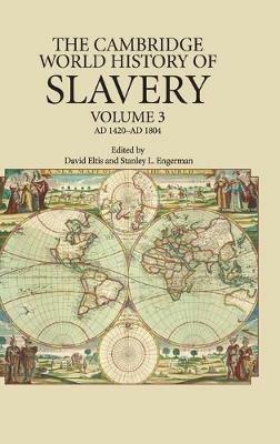 The Cambridge World History of Slavery: Volume 3, AD 1420–AD 1804 - cover