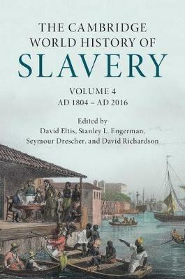 The Cambridge World History of Slavery: Volume 4, AD 1804–AD 2016 - cover