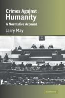 Crimes against Humanity: A Normative Account - Larry May - cover