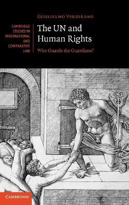The UN and Human Rights: Who Guards the Guardians? - Guglielmo Verdirame - cover