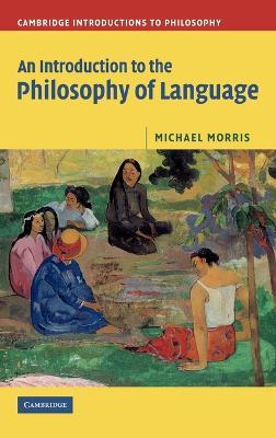 An Introduction to the Philosophy of Language - Michael Morris - cover