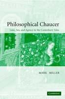 Philosophical Chaucer: Love, Sex, and Agency in the Canterbury Tales