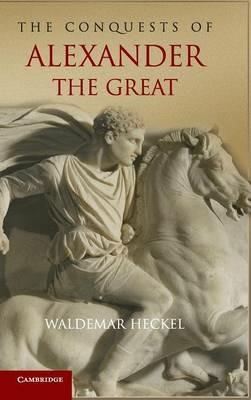 The Conquests of Alexander the Great - Waldemar Heckel - cover
