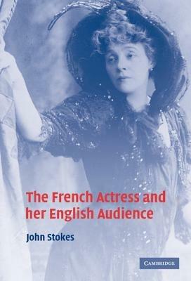 The French Actress and her English Audience - John Stokes - cover