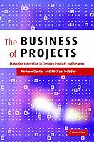 The Business of Projects: Managing Innovation in Complex Products and Systems - Andrew Davies,Michael Hobday - cover