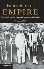 Fabrication of Empire: The British and the Uganda Kingdoms, 1890–1902