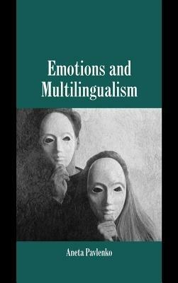 Emotions and Multilingualism - Aneta Pavlenko - cover