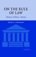On the Rule of Law: History, Politics, Theory
