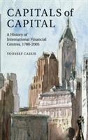 Capitals of Capital: A History of International Financial Centres 1780–2005 - Youssef Cassis - cover