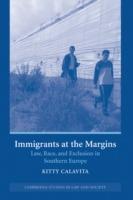 Immigrants at the Margins: Law, Race, and Exclusion in Southern Europe - Kitty Calavita - cover