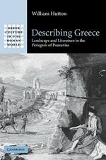 Describing Greece: Landscape and Literature in the Periegesis of Pausanias
