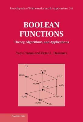 Boolean Functions: Theory, Algorithms, and Applications - Yves Crama,Peter L. Hammer - cover