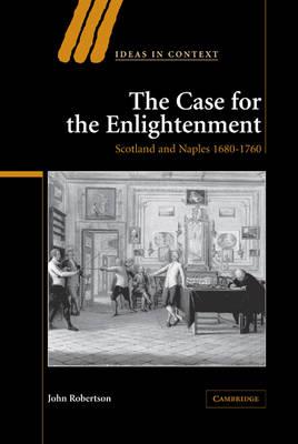 The Case for The Enlightenment: Scotland and Naples 1680–1760 - John Robertson - cover