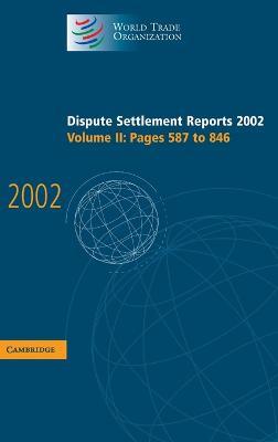 Dispute Settlement Reports 2002: Volume 2, Pages 587-846 - cover