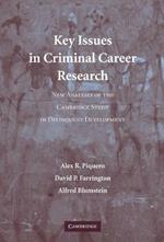 Key Issues in Criminal Career Research: New Analyses of the Cambridge Study in Delinquent Development