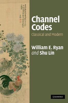 Channel Codes: Classical and Modern - William Ryan,Shu Lin - cover