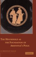 The Household as the Foundation of Aristotle's Polis - D. Brendan Nagle - cover