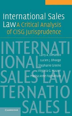 International Sales Law: A Critical Analysis of CISG Jurisprudence - Larry A. DiMatteo,Lucien Dhooge,Stephanie Greene - cover