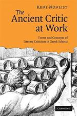 The Ancient Critic at Work: Terms and Concepts of Literary Criticism in Greek Scholia