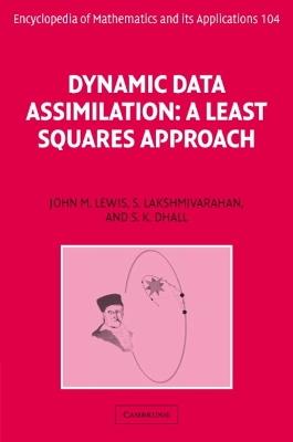 Dynamic Data Assimilation: A Least Squares Approach - John M. Lewis,S. Lakshmivarahan,Sudarshan Dhall - cover
