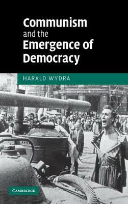 Communism and the Emergence of Democracy - Harald Wydra - cover